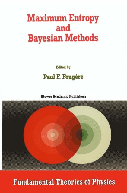 P.F. Fougere - Maximum Entropy and Bayesian Methods, E-bok