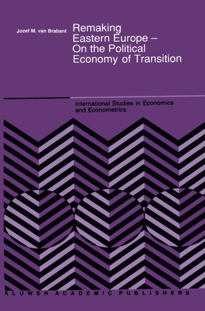 J.M. Van Brabant - Remaking Eastern Europe - On the Political Economy of Transition, E-bok