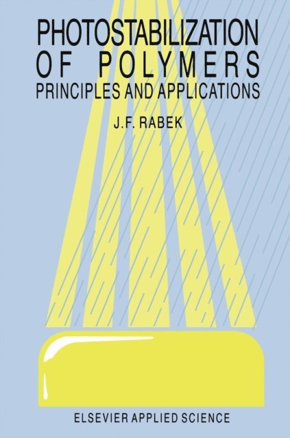 J.F. Rabek - Photostabilization of Polymers, E-bok
