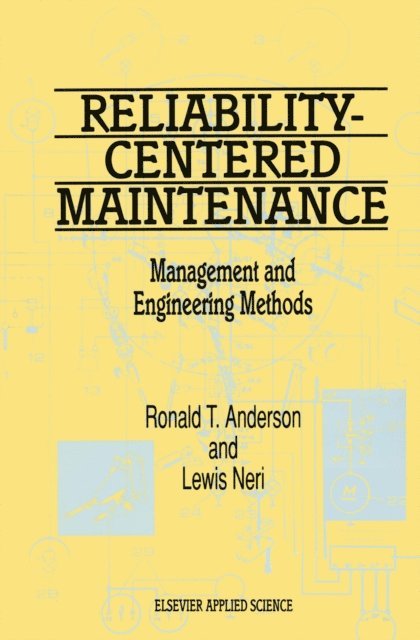L. Neri, R.T. Anderson - Reliability-Centered Maintenance: Management and Engineering Methods, E-bok