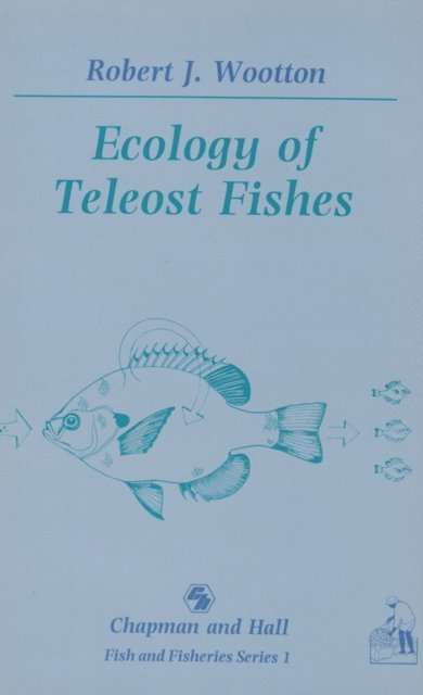 Robert J. Wootton - Ecology of Teleost Fishes, E-bok
