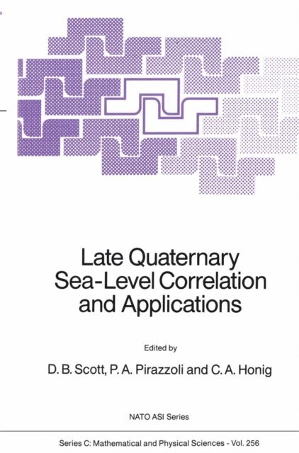 C.A. Honig, P.A. Pirazolli, D.B. Scott - Late Quaternary Sea-Level Correlation and Applications, E-bok
