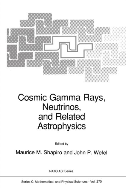 John P. Wefel, M.M. Shapiro - Cosmic Gamma Rays, Neutrinos, and Related Astrophysics, E-bok