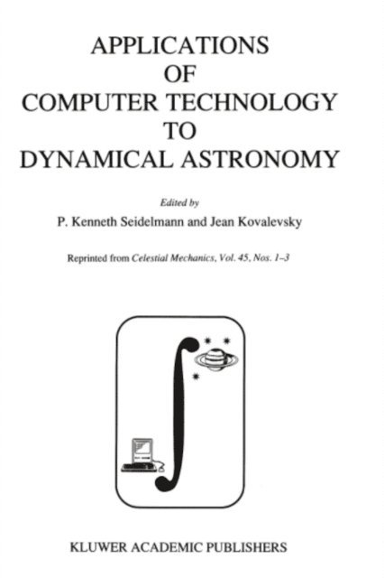 Jean Kovalevsky, P. Kenneth Seidelmann - Applications of Computer Technology to Dynamical Astronomy, E-bok