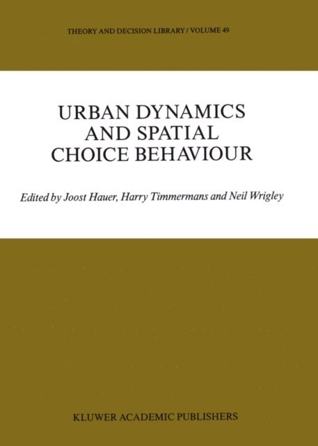 N. Wrigley, Harry J.P. Timmermans, J. Hauer - Urban Dynamics and Spatial Choice Behaviour, E-bok