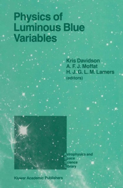 Henny J.G.L.M. Lamers, Anthony F.J. Moffat, Kris Davidson - Physics of Luminous Blue Variables, E-bok