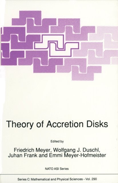 Emmi Meyer-Hofmeister, Juhan Frank, Wolfgang J. Duschl, F. Meyer - Theory of Accretion Disks, E-bok