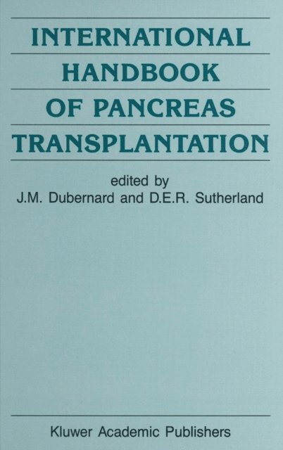 D.E. Sutherland, J.-M. Dubernard - International Handbook of Pancreas Transplantation, E-bok