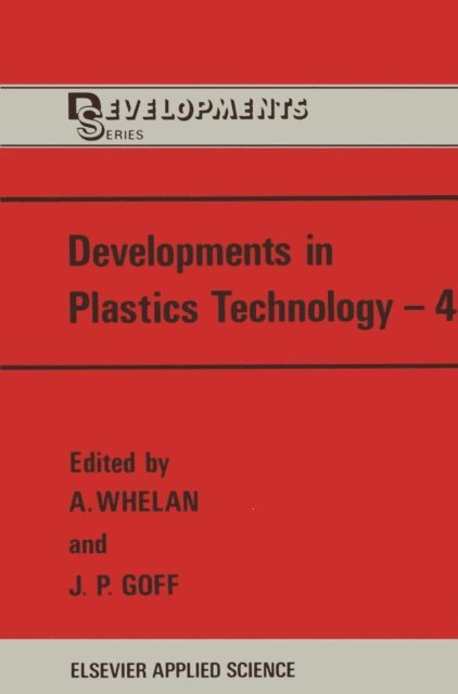 J.P. Goff, A. Whelan - Developments in Plastics Technology-4, E-bok
