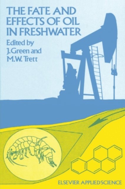 M.W. Trett, J. Green - Fate and Effects of Oil in Freshwater, E-bok