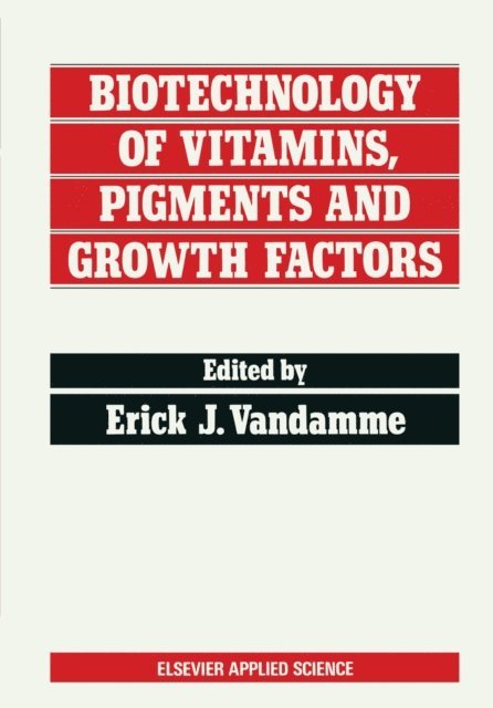 Erick J. Vandamme - Biotechnology of Vitamins, Pigments and Growth Factors, E-bok