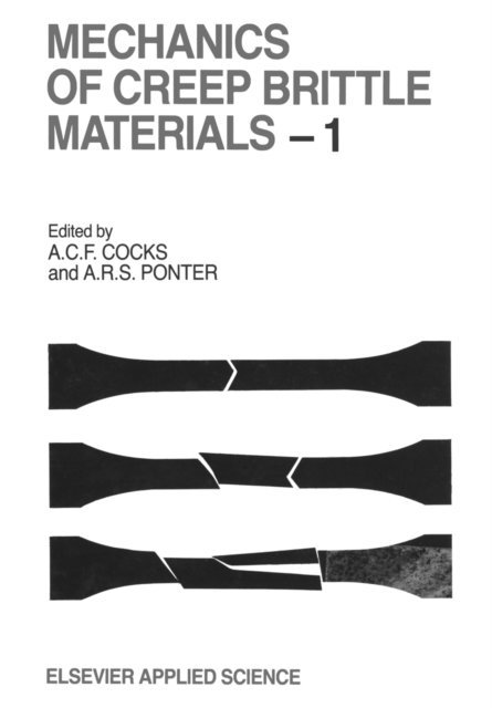 A.R.S. Pontern, A.C.F. Cocks - Mechanics of Creep Brittle Materials 1, E-bok