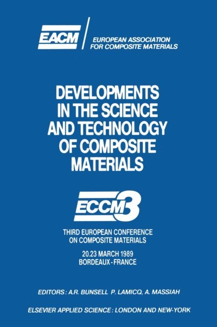 A. Massiah, P. Lamicq, A.R. Bunsell - Developments in the Science and Technology of Composite Materials, E-bok