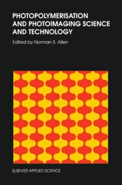 N.S. Allen - Photopolymerisation and Photoimaging Science and Technology, E-bok