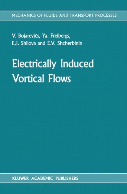 E.V. Shcherbinin, E.I. Shilova, Ya. Freibergs, V. Bojarevi(deg)s - Electrically Induced Vortical Flows, E-bok