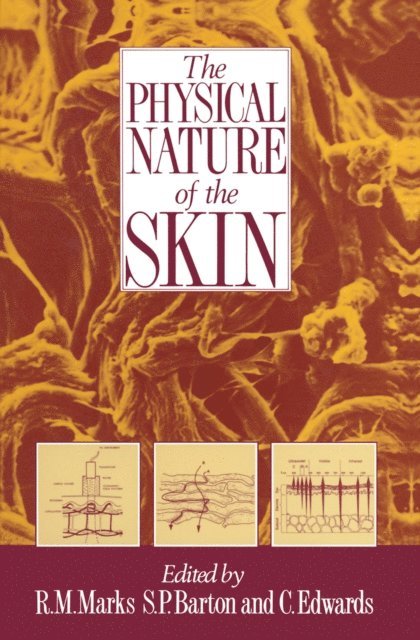 C. Edwards, S.P. Barton, R.M. Marks - Physical Nature of the Skin, E-bok