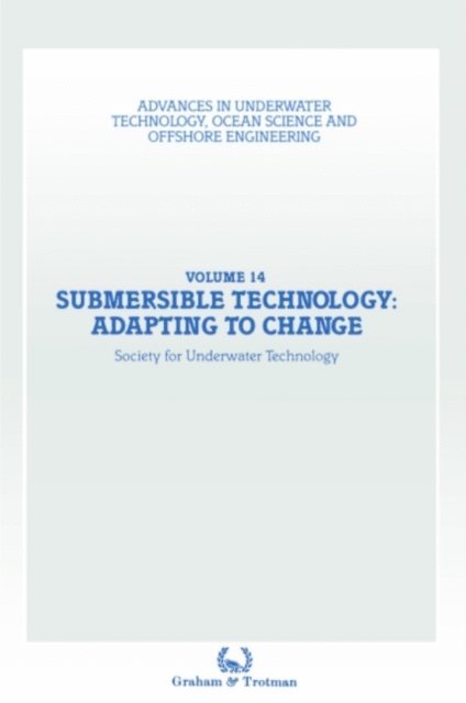 Society for Underwater Technology (SUT) - Submersible Technology: Adapting to Change, E-bok