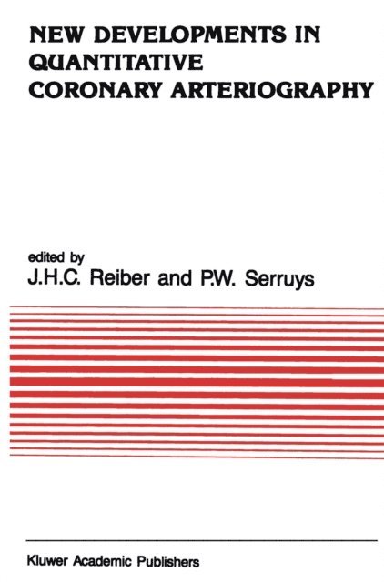 P.W. Serruys, Johan H. C. Reiber - New Developments in Quantitative Coronary Arteriography, E-bok