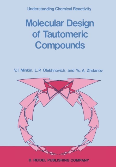 Yu.A. Zhdanov, L.P. Olekhnovich, V.I. Minkin - Molecular Design of Tautomeric Compounds, E-bok