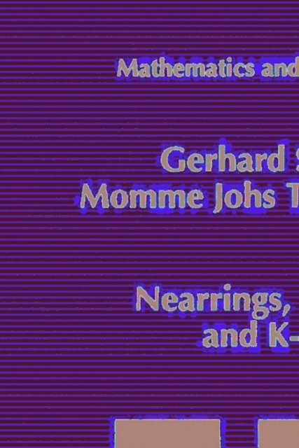 Momme Johs Thomsen, Gerhard Saad - Nearrings, Nearfields and K-Loops, E-bok