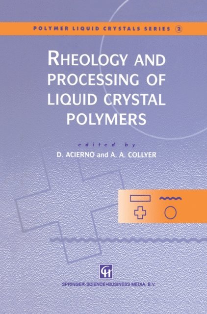 A.A. Collyer, Domenico Acierno - Rheology and Processing of Liquid Crystal Polymers, E-bok
