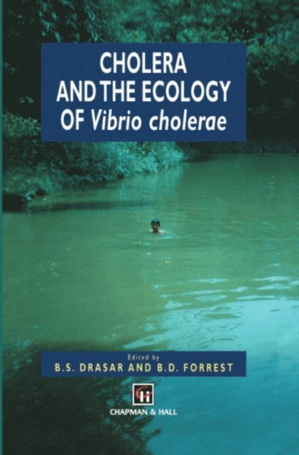 B.D. Forrest, B.S. Drasar - Cholera and the Ecology of Vibrio cholerae, E-bok