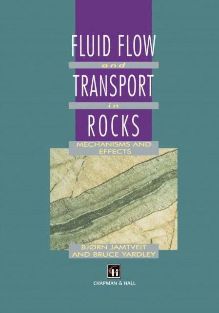B.W. Yardley, B. Jamtveit - Fluid Flow and Transport in Rocks, E-bok