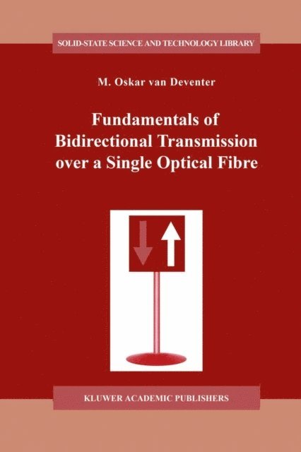 M.O. van Deventer - Fundamentals of Bidirectional Transmission over a Single Optical Fibre, E-bok