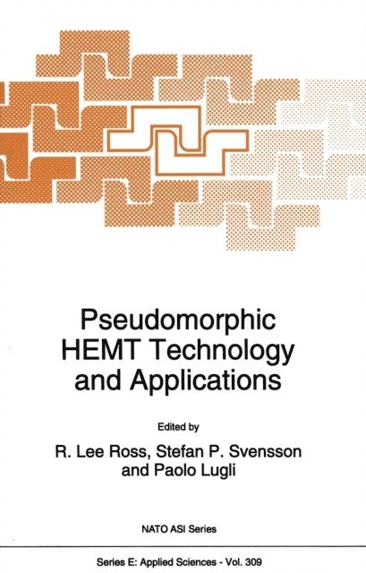Paolo Lugli, Stefan P. Svensson, R.L. Ross - Pseudomorphic HEMT Technology and Applications, E-bok