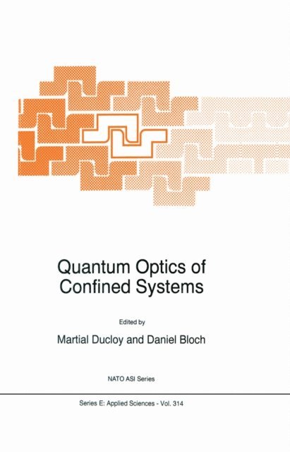 Daniel Bloch, M. Ducloy - Quantum Optics of Confined Systems, E-bok