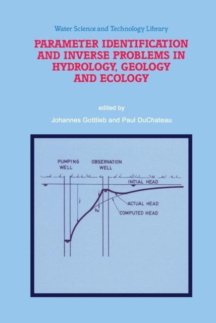 Paul DuChateau, Johannes Gottlieb - Parameter Identification and Inverse Problems in Hydrology, Geology and Ecology, E-bok