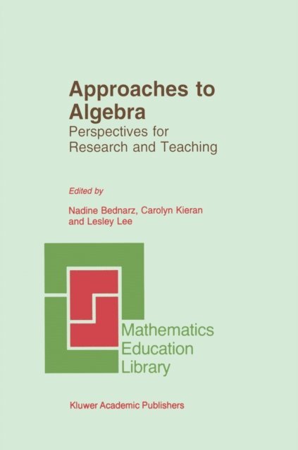 L. Lee, C. Kieran, N. Bednarz - Approaches to Algebra, E-bok