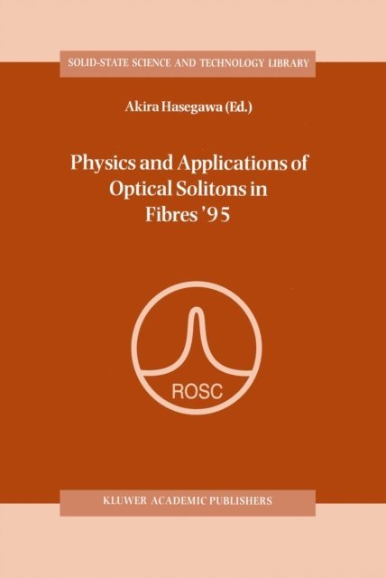 Akira Hasegawa - Physics and Applications of Optical Solitons in Fibres '95, E-bok
