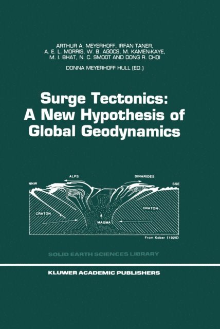 Dong R. Choi, N. Christian Smoot, Mohammad I. Bhat, M. Kamen-Kaye, W.B. Agocs, A.E.L. Morris, I. Taner, Arthur A. Meyerhoff, Donna Meyerhoff Hull - Surge Tectonics: A New Hypothesis of Global Geodynamics, E-bok