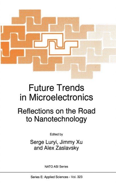 Alex Zaslavsky, Jimmy Xu, S. Luryi - Future Trends in Microelectronics, E-bok