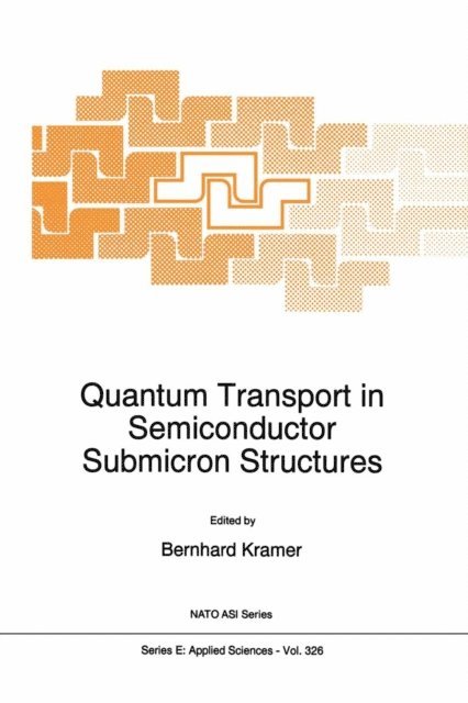 B. Kramer - Quantum Transport in Semiconductor Submicron Structures, E-bok