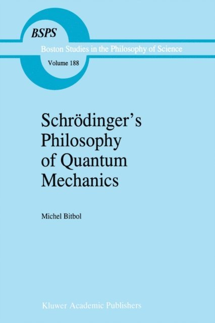 Michael Bitbol - Schrodinger's Philosophy of Quantum Mechanics, E-bok