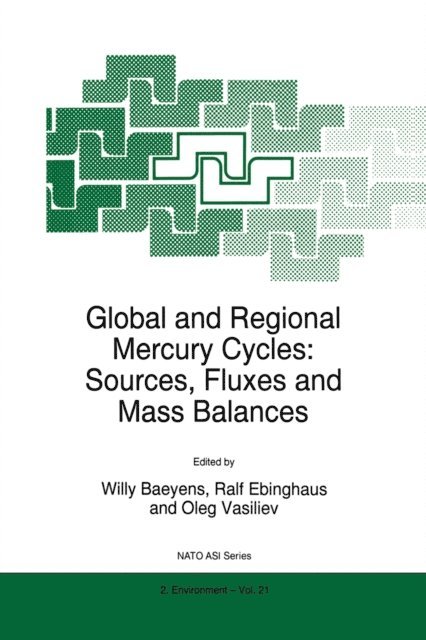 Oleg Vasiliev, Ralf Ebinghaus, W. Baeyens - Global and Regional Mercury Cycles: Sources, Fluxes and Mass Balances, E-bok