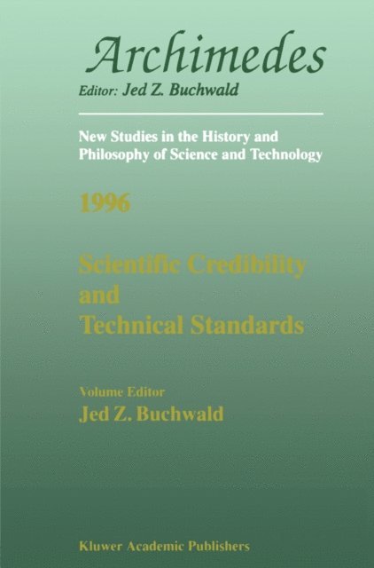 Jed Z. Buchwald - Scientific Credibility and Technical Standards in 19th and early 20th century Germany and Britain, E-bok