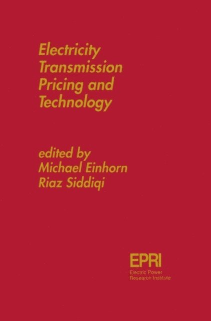 Riaz Siddiqi, Michael A. Einhorn - Electricity Transmission Pricing and Technology, E-bok