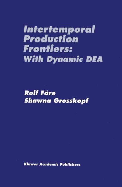 Shawna Grosskopf, Rolf Fare - Intertemporal Production Frontiers: With Dynamic DEA, E-bok