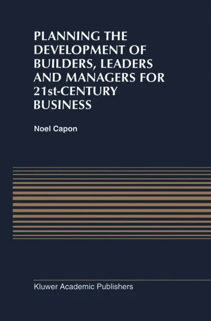 N. Capon - Planning the Development of Builders, Leaders and Managers for 21st-Century Business: Curriculum Review at Columbia Business School, E-bok. Tillgänglighet: Lägg i varukorg