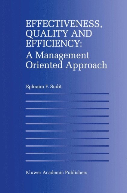 Ephraim F. Sudit - Effectiveness, Quality and Efficiency: A Management Oriented Approach, E-bok