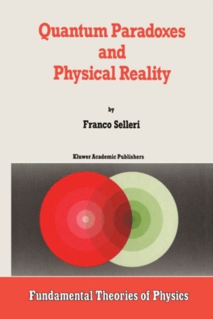 F. Selleri, Alwyn van der Merwe - Quantum Paradoxes and Physical Reality, E-bok
