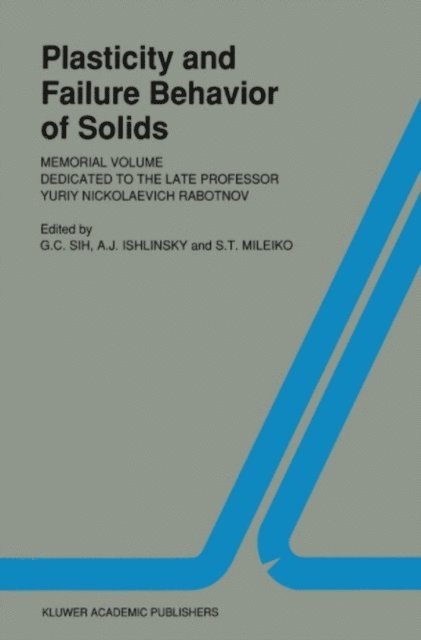 S.T. Mileiko, A.J. Ishlinsky, George C. Sih - Plasticity and failure behavior of solids, E-bok