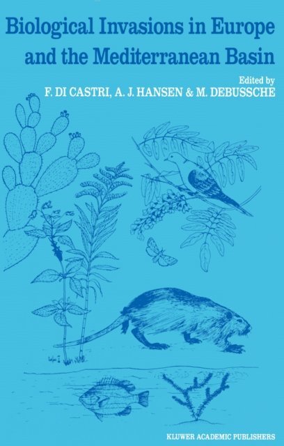 M Debussche, A.J. Hansen, F. di Castri - Biological Invasions in Europe and the Mediterranean Basin, E-bok
