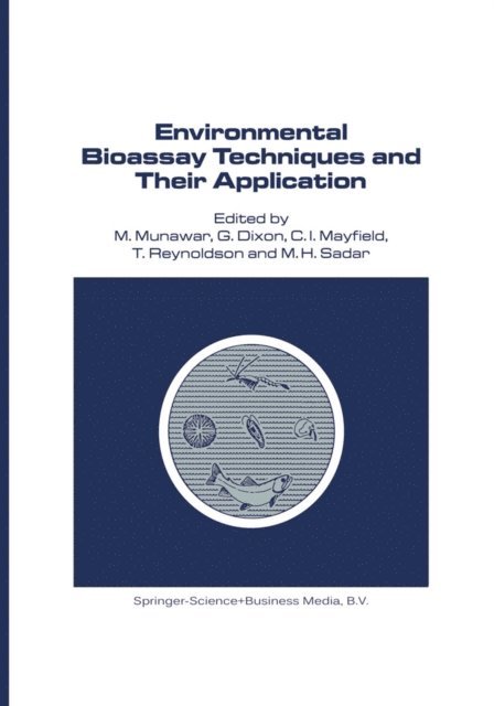 M.H. Sadar, Trefor B. Reynoldson, C.I. Mayfield, G. Dixon, M. Munawar - Environmental Bioassay Techniques and their Application, E-bok
