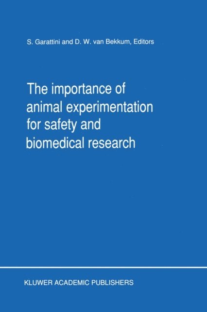 D.W. van Bekkum, S. Garattini - Importance of Animal Experimentation for Safety and Biomedical Research, E-bok
