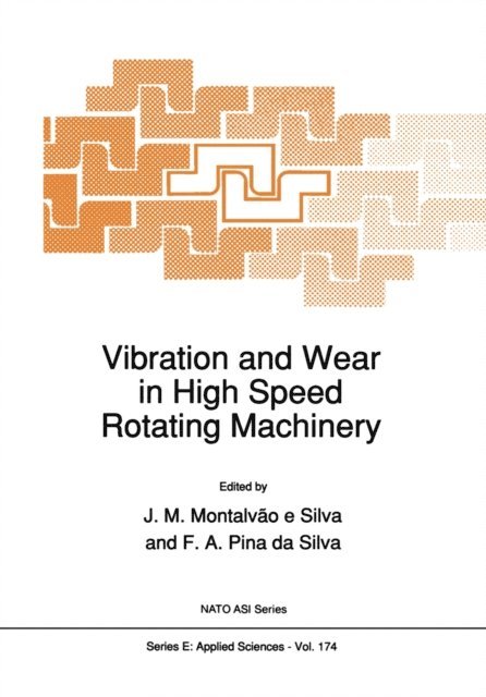 F. Pina da Silva, Julio M. Montalvao e Silva - Vibration and Wear in High Speed Rotating Machinery, E-bok