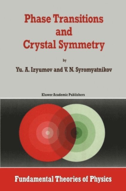 V.N. Syromyatnikov, Yurii Aleksandrovich Izyumov - Phase Transitions and Crystal Symmetry, E-bok